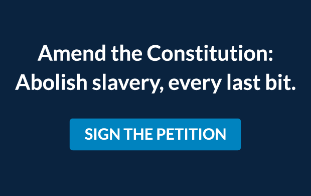 Amend the Constitution: Abolish slavery, every last bit.